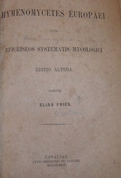 Item #68-4939 Hymenomycetes Europaei sive epicriseos systematis mycologici. Editio altera. Elias...