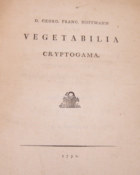 Item #68-4942 Vegetabilia Cryptogama. Georg Franz Hoffman, Johann Nussbiegel, 1761 - 1826, 1750 -...