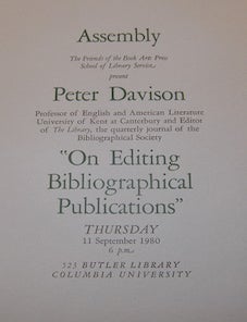 Item #68-7766 Assembly. The Friends of the Book Arts Press, School of Library Service present Peter Davison, Professor of English and American Literature, University of Kent at Canterbury and Editor of The Library, the quarterly journal of the Bibliographical Society. "On Editing Bibliographical Publications." 11 September, 1980. Columbia University School Of Library Service.