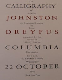 Item #68-7776 The Calligraphy of Edward Johnston, An Illustrated Lecture by John Dreyfus, presented by The School of Library Service, Columbia University. 22 October 1975. Columbia University School Of Library Service.