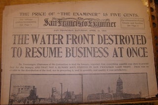 Item #68-7832 San Francisco Examiner, Saturday April 21, 1906. "The Water Front Destroyed To...