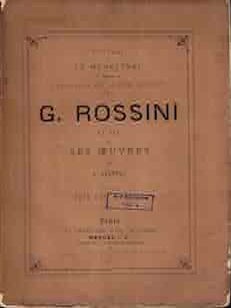 Item #68-8050 G. Rossini. Sa Vie et Ses Oeuvres. Notice Publiee Par Le Menestrel. Alexis Azevedo