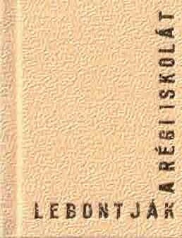 Item #68-8244 Lebontjak A Regi iskolat. Karoly Andrusko, Mih&aacute;ly Bencz, woodcuts, Poetry.