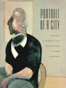 Item #69-0002 Portrait of a City: Seven Figurative Painters from London. John Berggruen Gallery