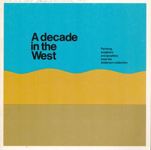Item #69-0029 A Decade in the West: Painting, sculpture and graphics from the Anderson...