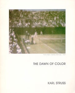 Item #69-0139 The Dawn of Color: Karl Struss. Stephen White Gallery, Karl Struss