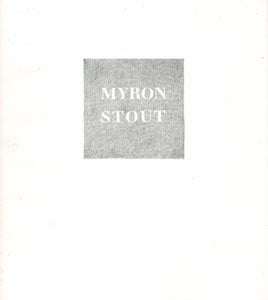 Item #69-0145 Myron Stout. Sanford Schwartz, Myron Stout, Whitney Museum of American Art
