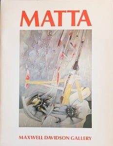 Item #69-0438 Matta: The Early Years. A selection of paintings and drawings from the years...