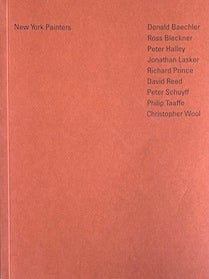Item #69-0540 New York Painters. Arthur C. Danto, Donald Baechler, Ross Bleckner, Peter Halley,...