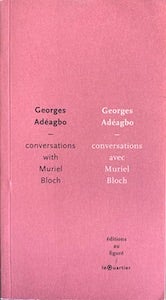 Georges Adeagbo; Muriel Bloch - Georges Adeagbo: Conversations with Muriel Bloch / Conversations Avec Muriel Bloch