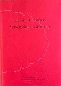 Jean-Michael Alberola - Astronomie Populaire: Grandeur Nature
