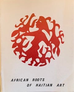 Joanne Cubbs; Vicki Scogland; Susan Brown - African Roots of Haitian Art