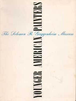 Item #69-2165 Younger American Painters: A Selection. 12 May. - 25 Jul. 1954. The Solomon R....
