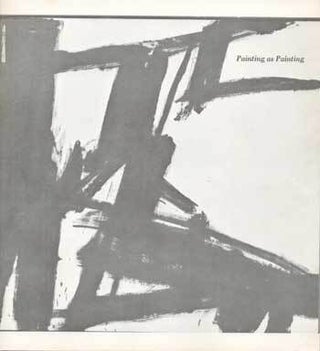Item #69-2167 Painting as Painting: 18 Feb. - 1 Apr. 1968. The Art Museum of The University of...