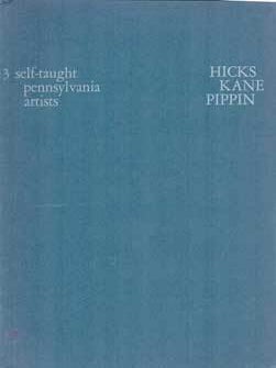 Item #69-2475 3 Self-taught Pennsylvania Artists: Hicks, Kane, Pippin. Oct. 21 - Dec. 14, 1966....