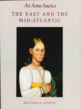 Item #69-2616 The East and the Mid-Atlantic: Art Across America, Two Centuries of Regional...