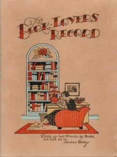 Item #69-2883 The Booklover's Record: Of Interest to Those Who Derive Pleasure from Books....