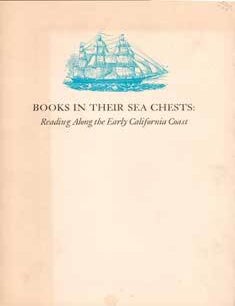 Item #69-2889 Books in Their Sea Chests: Reading Along the Early California Coast. Doyce B. Jr Nunis.
