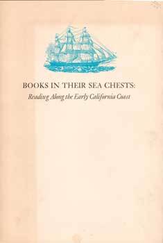 Item #69-2889 Books in Their Sea Chests: Reading Along the Early California Coast. Doyce B. Jr Nunis