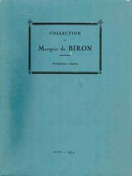Item #69-3148 Collection Marquis de Biron: Premiere Vente. 9, 10, 11 June 1914. Sale Number: --,...