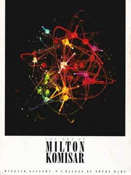 Item #69-3210 The Art of Milton Komisar. College of Notre Dame Wiegand Gallery