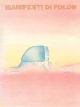 Item #69-3420 Manifesti di Folon (Introduzione di Milton Glaser). Alice Editions, Milton Glaser,...