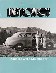 Item #69-3982 Harry Bowden: Artist Out of the Mainstream February 20 - April 15, 1979. Terry St. John Therese Thau Heyman, Harry Bowden.