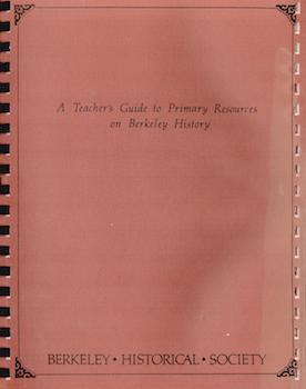 Item #69-4137 A Teacher's Guide to Primary Resources on Berkeley History. Karen...