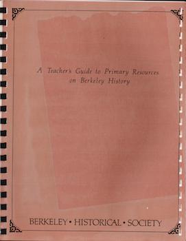 Item #69-4138 A Teacher's Guide to Primary Resources on Berkeley History. Karen...
