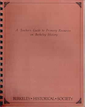 Item #69-4140 A Teacher's Guide to Primary Resources on Berkeley History. Karen...