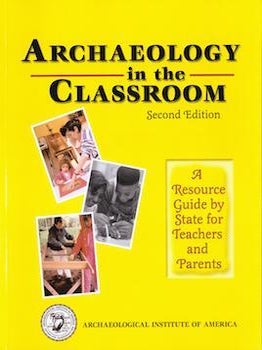 Item #69-4178 Archaeology in the Classroom, Second Edition. Archaeological Institute of America