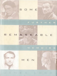 Item #69-4262 Some Remarkable Men: Further Memoirs. James Lord