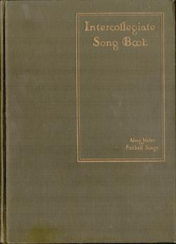 Item #69-4386 Intercollegiate Song Book. Charles Mills Gayley Thornton Allen, Albert Francis...