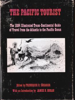 Item #69-4387 The Pacific Tourist: 1884 Illustrated Trans-Continental Guide of Travel from the...
