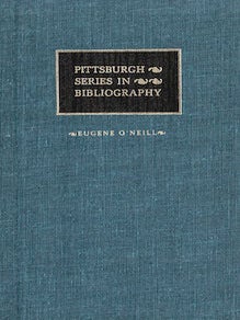 Item #69-4519 Pittsburgh Series in Bibliography: Eugene O'Neill: A Descriptive Bibliography....