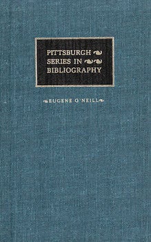 Item #69-4519 Pittsburgh Series in Bibliography: Eugene O'Neill: A Descriptive Bibliography....