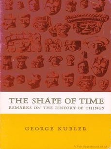 Item #69-4558 The Shape of Time: Remarks on the History of Things. George Kubler