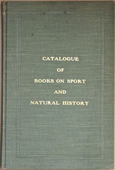 Item #69-4752 Catalogue of Books on Sport and Natural History. George B. Raymond