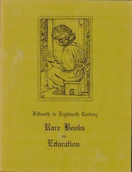 Item #69-4828 Fifteenth to Eighteenth Century Rare Books on Education. Harold L. Hodgkinson National Institute of Education, dir.