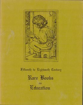 Item #69-4828 Fifteenth to Eighteenth Century Rare Books on Education. Harold L. Hodgkinson...