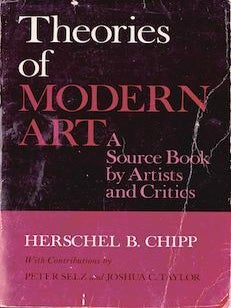 Item #69-4834 Theories of Modern Art: A Source Book by Artists and Critics. Herschel B. Chipp
