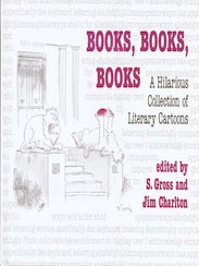 Item #69-4841 Books, Books, Books: A Hilarious Collection of Literary Cartoons. S Gross, Jim...