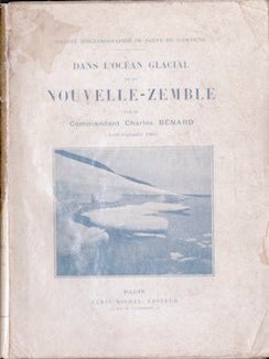 Item #69-5269 Dans L'Ocean Glacial et en Nouvelle-Zemble. Charles Benard