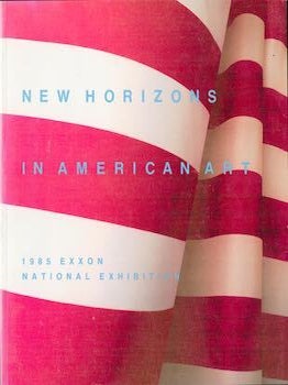 Item #69-5322 New Horizons in American Art: 1985 Exxon National Exhibition. Solomon R. Guggenheim...