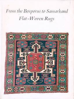 Item #69-5412 From the Bosporous to Samarkand Flat-Woven Rugs May 25 - September 27, 1969. W. R...