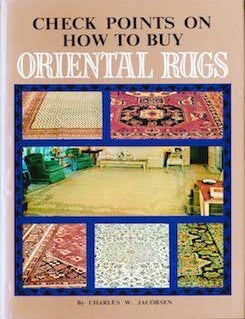 Item #69-5415 Check Points on How to Buy Oriental Rugs. Charles W. Jacobsen.