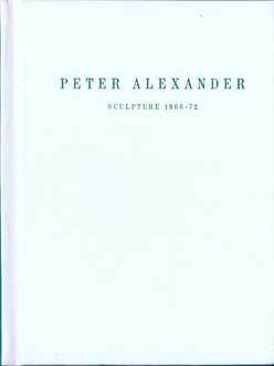 Item #69-5427 Peter Alexander Sculpture 1966 - 72 February 16 - March 16, 1991. Sandra Starr...