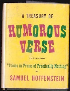 Item #69-6198 A Treasury of Humorous Verse including "Poems in Praise of Practically Nothing" (Black and Gold Edition). Samuel Hoffenstein.