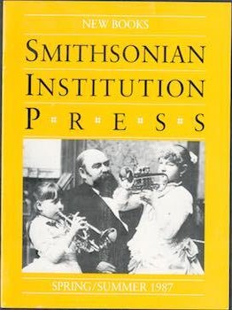 Item #69-6748 Smithsonian Institution Press: New Books Spring/Summer 1987. Smithsonian Museum
