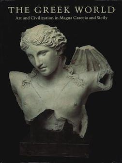 Item #69-7681 The Greek World: Art and Civilization in Magna Graecia and Sicily. Giovanni...